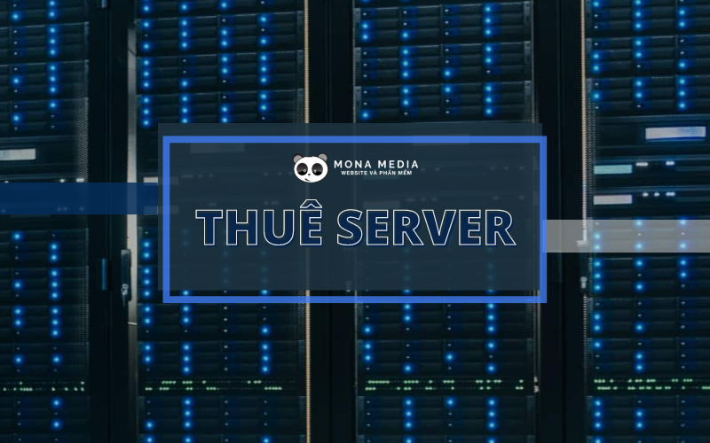Mona Media Đơn vị cung cấp máy chủ Server uy tín hàng đầu Việt Nam