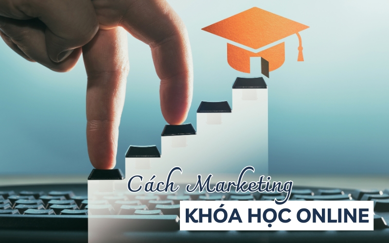 cách marketing khóa học