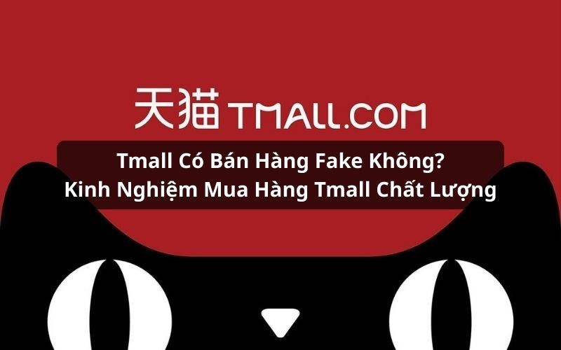 tmall có bán hàng fake không